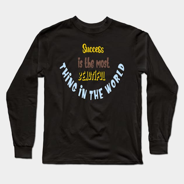 Success is the most beautiful thing in the world Long Sleeve T-Shirt by TshirtMA